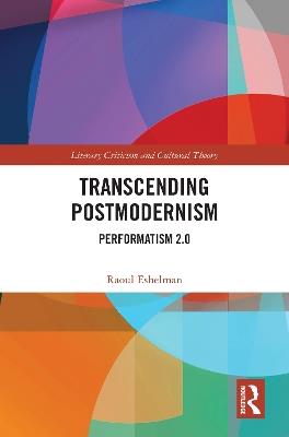 Transcending Postmodernism: Performatism 2.0 - Raoul Eshelman - cover