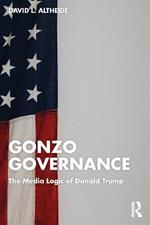 Gonzo Governance: The Media Logic of Donald Trump