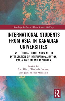 International Students from Asia in Canadian Universities: Institutional Challenges at the Intersection of Internationalization, Racialization and Inclusion - cover