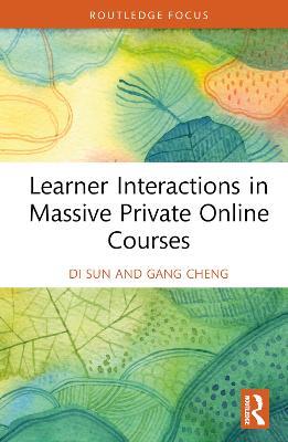Learner Interactions in Massive Private Online Courses - Di Sun,Gang Cheng - cover