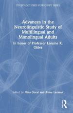 Advances in the Neurolinguistic Study of Multilingual and Monolingual Adults: In honor of Professor Loraine K. Obler