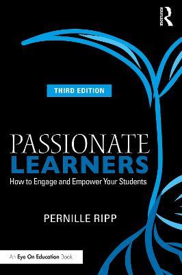 Passionate Learners: How to Engage and Empower Your Students - Pernille Ripp - cover