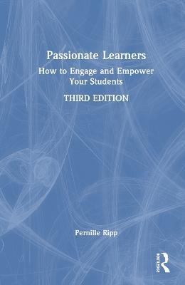 Passionate Learners: How to Engage and Empower Your Students - Pernille Ripp - cover