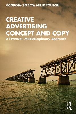 Creative Advertising Concept and Copy: A Practical, Multidisciplinary Approach - Georgia-Zozeta Miliopoulou - cover