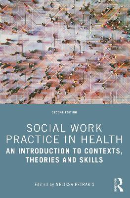 Social Work Practice in Health: An Introduction to Contexts, Theories and Skills - cover