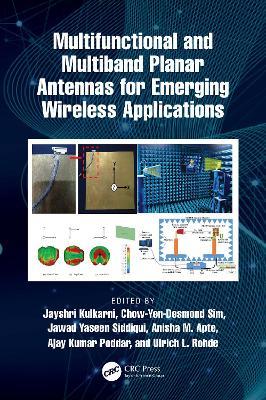 Multifunctional and Multiband Planar Antennas for Emerging Wireless Applications - Jayshri Kulkarni,Chow-Yen-Desmond Sim,Jawad Yaseen Siddiqui - cover