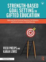 Strength-Based Goal Setting in Gifted Education: Addressing Social-Emotional Awareness, Self-Advocacy, and Underachievement in Gifted Education
