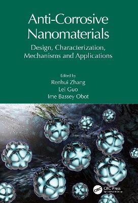 Anti-Corrosive Nanomaterials: Design, Characterization, Mechanisms and Applications - cover