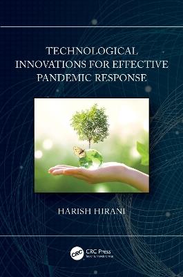 Technological Innovations for Effective Pandemic Response - Harish Hirani - cover