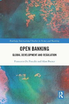 Open Banking: Global Development and Regulation - Francesco De Pascalis,Alan Brener - cover