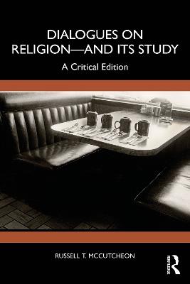 Dialogues on Religion—and its Study: A Critical Edition - Russell T. McCutcheon - cover