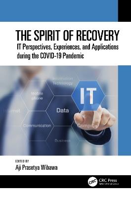 The Spirit of Recovery: IT Perspectives, Experiences, and Applications during the COVID-19 Pandemic - cover
