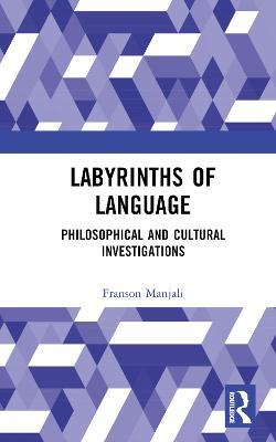Labyrinths of Language: Philosophical and Cultural Investigations - Franson Manjali - cover