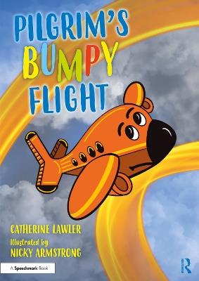 Pilgrim's Bumpy Flight: Helping Young Children Learn About Domestic Abuse Safety Planning - Catherine Lawler - cover