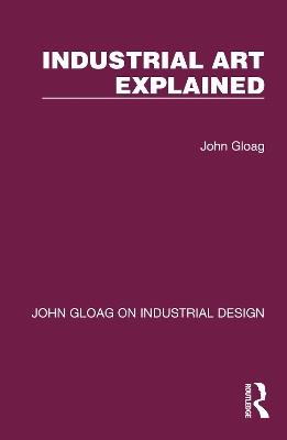 Industrial Art Explained - John Gloag - cover