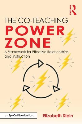 The Co-Teaching Power Zone: A Framework for Effective Relationships and Instruction - Elizabeth Stein - cover