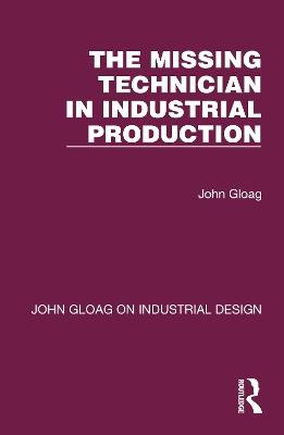 The Missing Technician in Industrial Production - John Gloag - cover