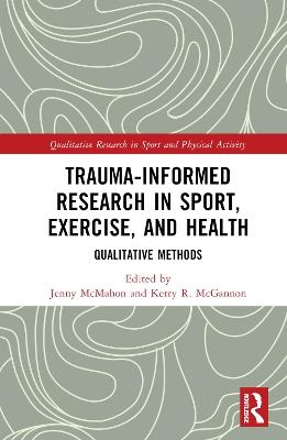 Trauma-Informed Research in Sport, Exercise, and Health: Qualitative Methods - cover