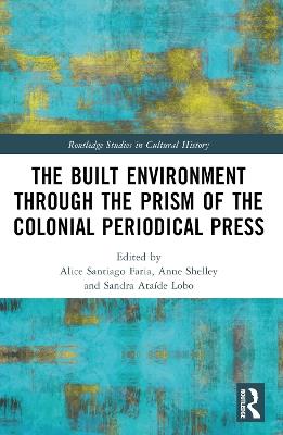 The Built Environment through the Prism of the Colonial Periodical  Press - cover
