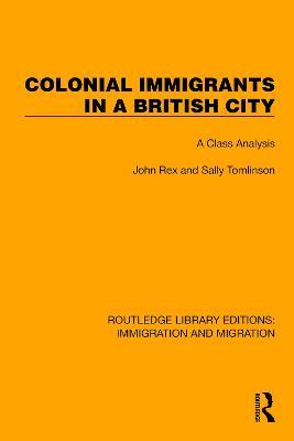 Colonial Immigrants in a British City: A Class Analysis - John Rex,Sally Tomlinson,David Hearnden - cover