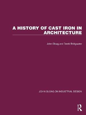 A History of Cast Iron in Architecture - John Gloag,Derek Bridgwater - cover