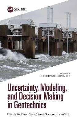 Uncertainty, Modeling, and Decision Making in Geotechnics - cover