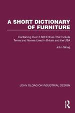 A Short Dictionary of Furniture: Containing Over 2,600 Entries That Include Terms and Names Used in Britain and the USA