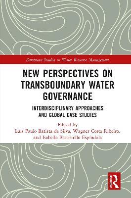 New Perspectives on Transboundary Water Governance: Interdisciplinary Approaches and Global Case Studies - cover