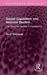 Global Capitalism and National Decline: The Thatcher Decade in Perspective