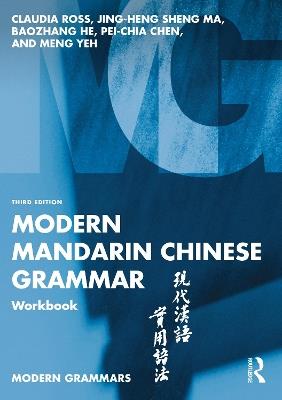 Modern Mandarin Chinese Grammar Workbook - Claudia Ross,Jing-Heng Sheng Ma,Baozhang He - cover