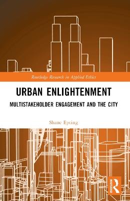 Urban Enlightenment: Multistakeholder Engagement and the City - Shane Epting - cover