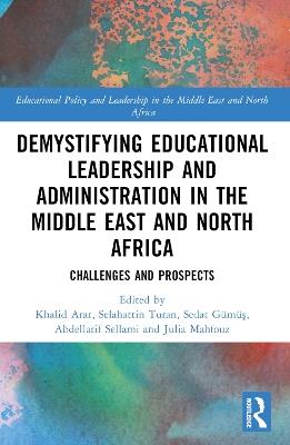 Demystifying Educational Leadership and Administration in the Middle East and North Africa: Challenges and Prospects - cover