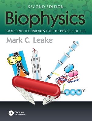 Biophysics: Tools and Techniques for the Physics of Life - Mark C. Leake - cover