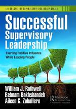 Successful Supervisory Leadership: Exerting Positive Influence While Leading People