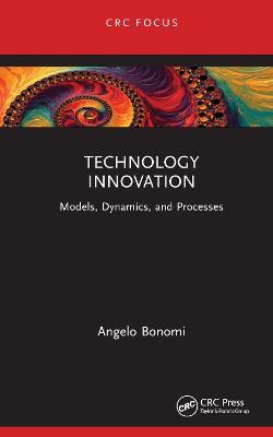 Technology Innovation: Models, Dynamics, and Processes - Angelo Bonomi - cover