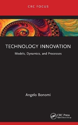 Technology Innovation: Models, Dynamics, and Processes - Angelo Bonomi - cover
