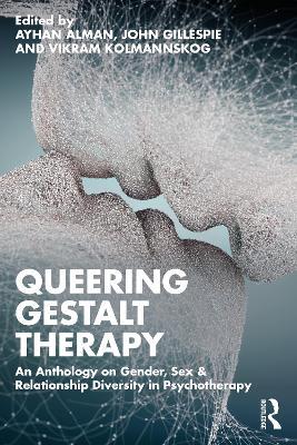 Queering Gestalt Therapy: An Anthology on Gender, Sex & Relationship Diversity in Psychotherapy - cover