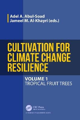 Cultivation for Climate Change Resilience, Volume 1: Tropical Fruit Trees - cover