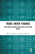 Trade Union Finance: How Labor Organizations Raise and Spend Money