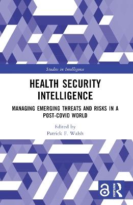 Health Security Intelligence: Managing Emerging Threats and Risks in a Post-Covid World - cover