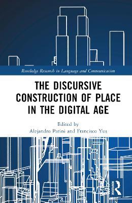 The Discursive Construction of Place in the Digital Age - cover