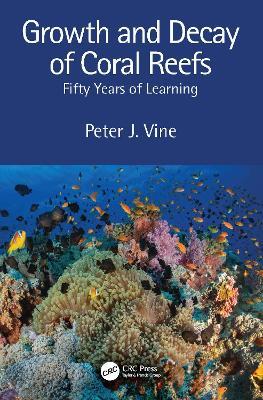 Growth and Decay of Coral Reefs: Fifty Years of Learning - Peter J. Vine - cover