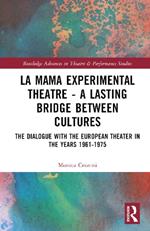 La MaMa Experimental Theatre – A Lasting Bridge Between Cultures: The Dialogue with European Theater in the Years 1961–1975