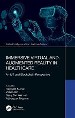 Immersive Virtual and Augmented Reality in Healthcare: An IoT and Blockchain Perspective