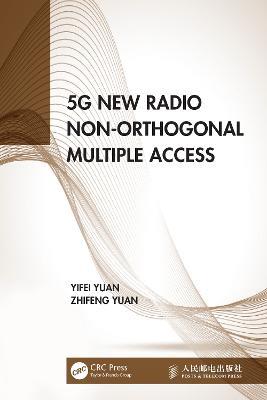 5G New Radio Non-Orthogonal Multiple Access - Yifei Yuan,Zhifeng Yuan - cover