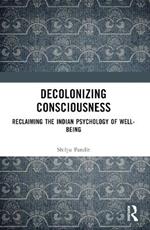 Decolonizing Consciousness: Reclaiming the Indian Psychology of Well-being