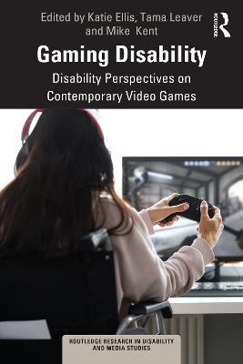 Gaming Disability: Disability Perspectives on Contemporary Video Games - cover