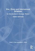 War, Peace and International Relations: An Introduction to Strategic History