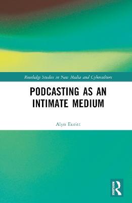 Podcasting as an Intimate Medium - Alyn Euritt - cover