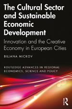 The Cultural Sector and Sustainable Economic Development: Innovation and the Creative Economy in European Cities